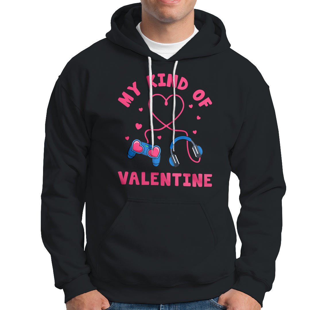 Valentine's Day Hoodie My Kind Of Valentine Gaming Gamer Men Boy Kid - Wonder Print Shop