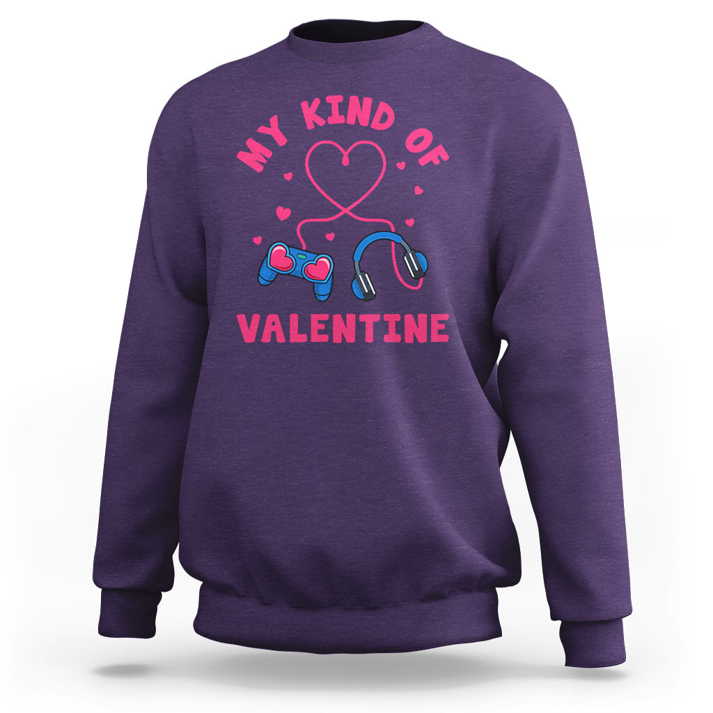Valentine's Day Sweatshirt My Kind Of Valentine Gaming Gamer Men Boy Kid - Wonder Print Shop