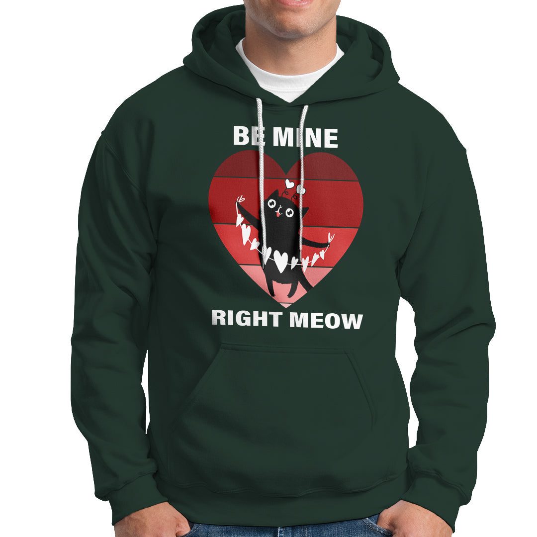 Valentine's Day Hoodie Be Mine Right Meow Funny Cat Lover - Wonder Print Shop