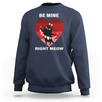 Valentine's Day Sweatshirt Be Mine Right Meow Funny Cat Lover - Wonder Print Shop