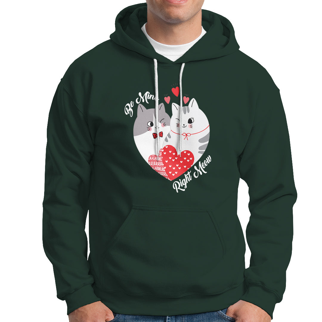 Valentine's Day Hoodie Be Mine Right Meow Funny Cat Lover - Wonder Print Shop
