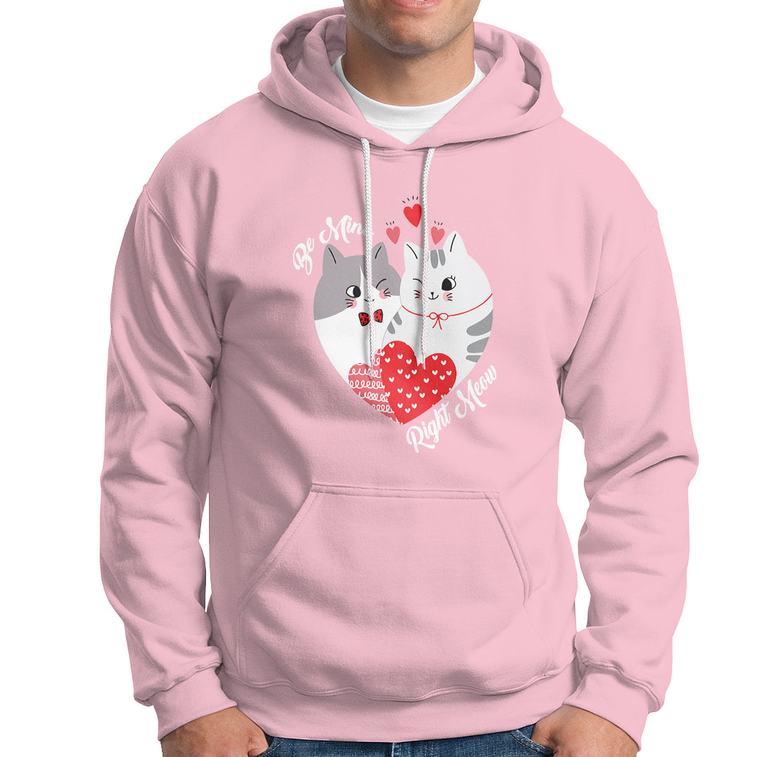 Valentine's Day Hoodie Be Mine Right Meow Funny Cat Lover - Wonder Print Shop