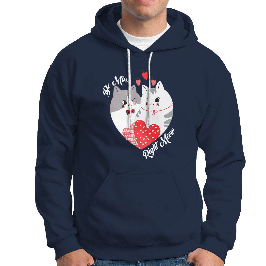 Valentine's Day Hoodie Be Mine Right Meow Funny Cat Lover - Wonder Print Shop
