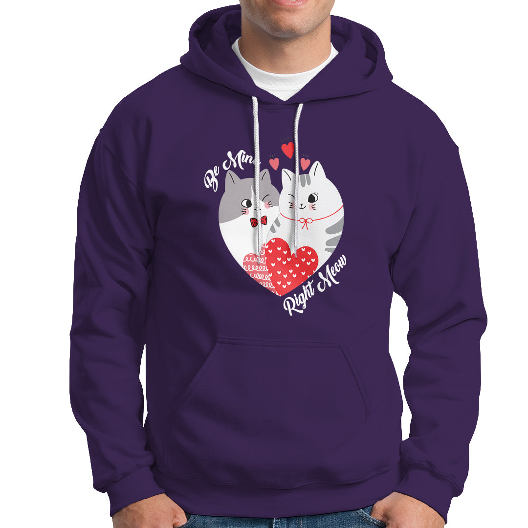 Valentine's Day Hoodie Be Mine Right Meow Funny Cat Lover - Wonder Print Shop