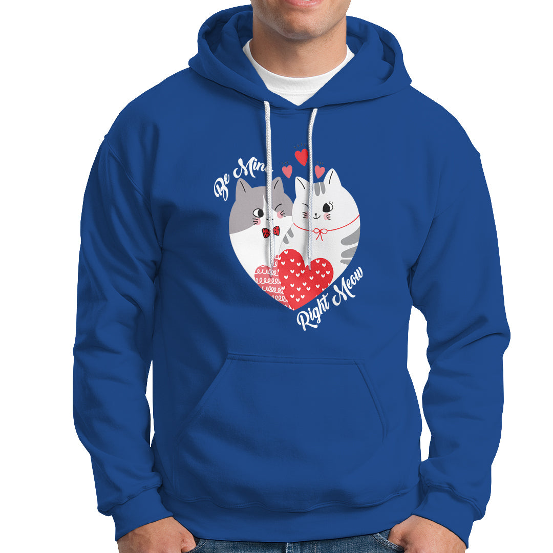 Valentine's Day Hoodie Be Mine Right Meow Funny Cat Lover - Wonder Print Shop