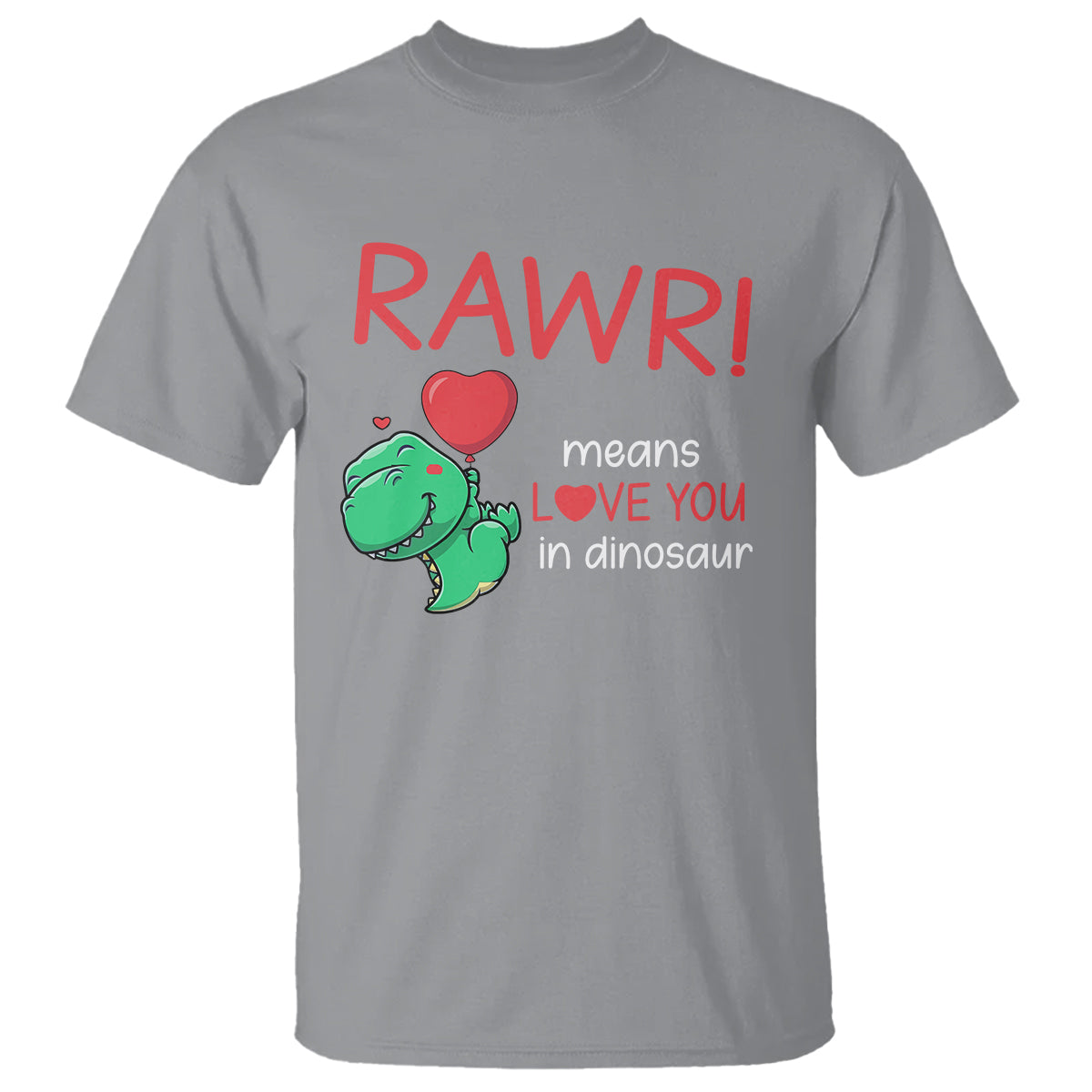 Valentine's Day T Shirt Rawr Means Love You in Dinosaur Cute Heart Ballon - Wonder Print Shop