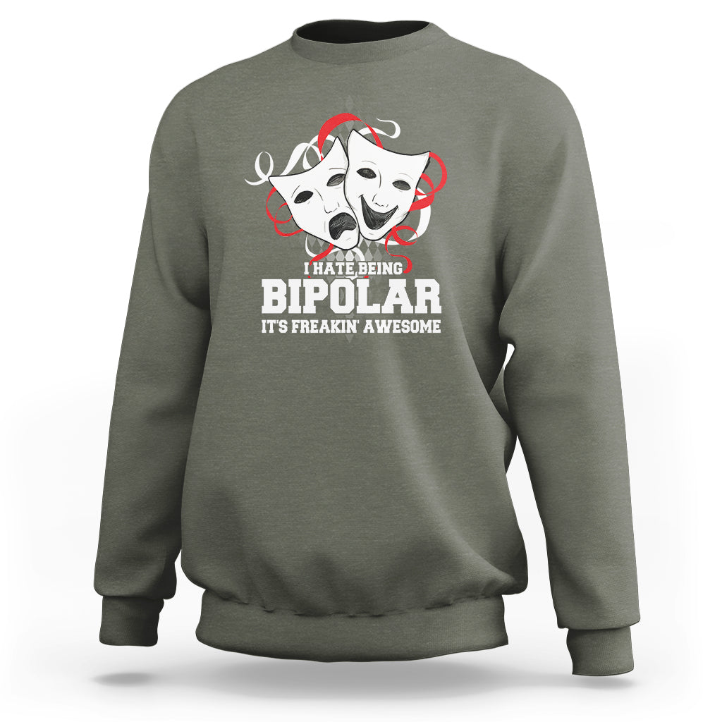 Bipolar Disorder Awareness Sweatshirt I Hate Being Bipolar It's Freakin' Awesome - Wonder Print Shop