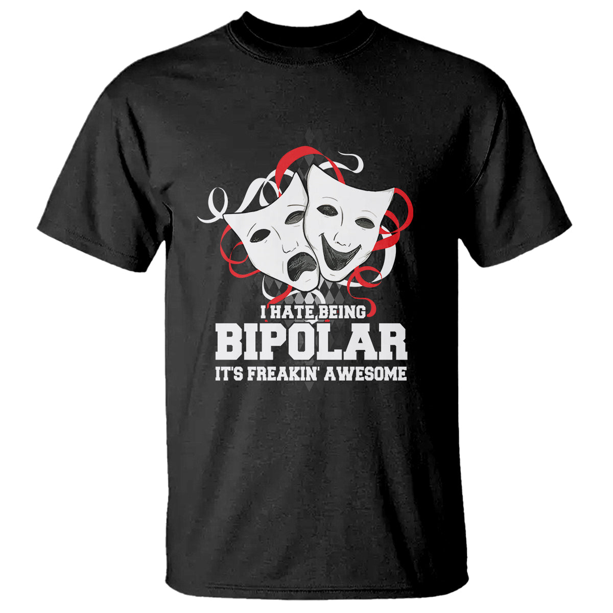 Bipolar Disorder Awareness T Shirt I Hate Being Bipolar It's Freakin' Awesome - Wonder Print Shop