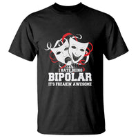 Bipolar Disorder Awareness T Shirt I Hate Being Bipolar It's Freakin' Awesome - Wonder Print Shop