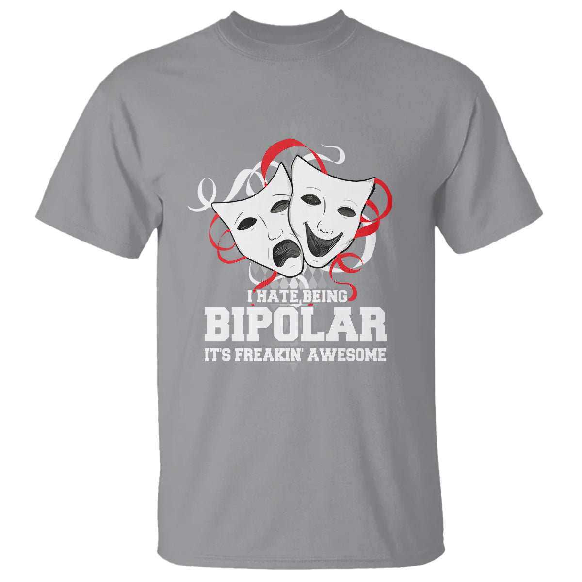 Bipolar Disorder Awareness T Shirt I Hate Being Bipolar It's Freakin' Awesome - Wonder Print Shop