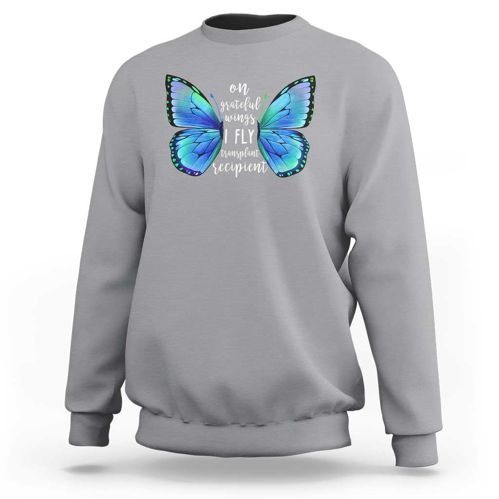 Transplant Recipient On Grateful Wings I Fly Sweatshirt