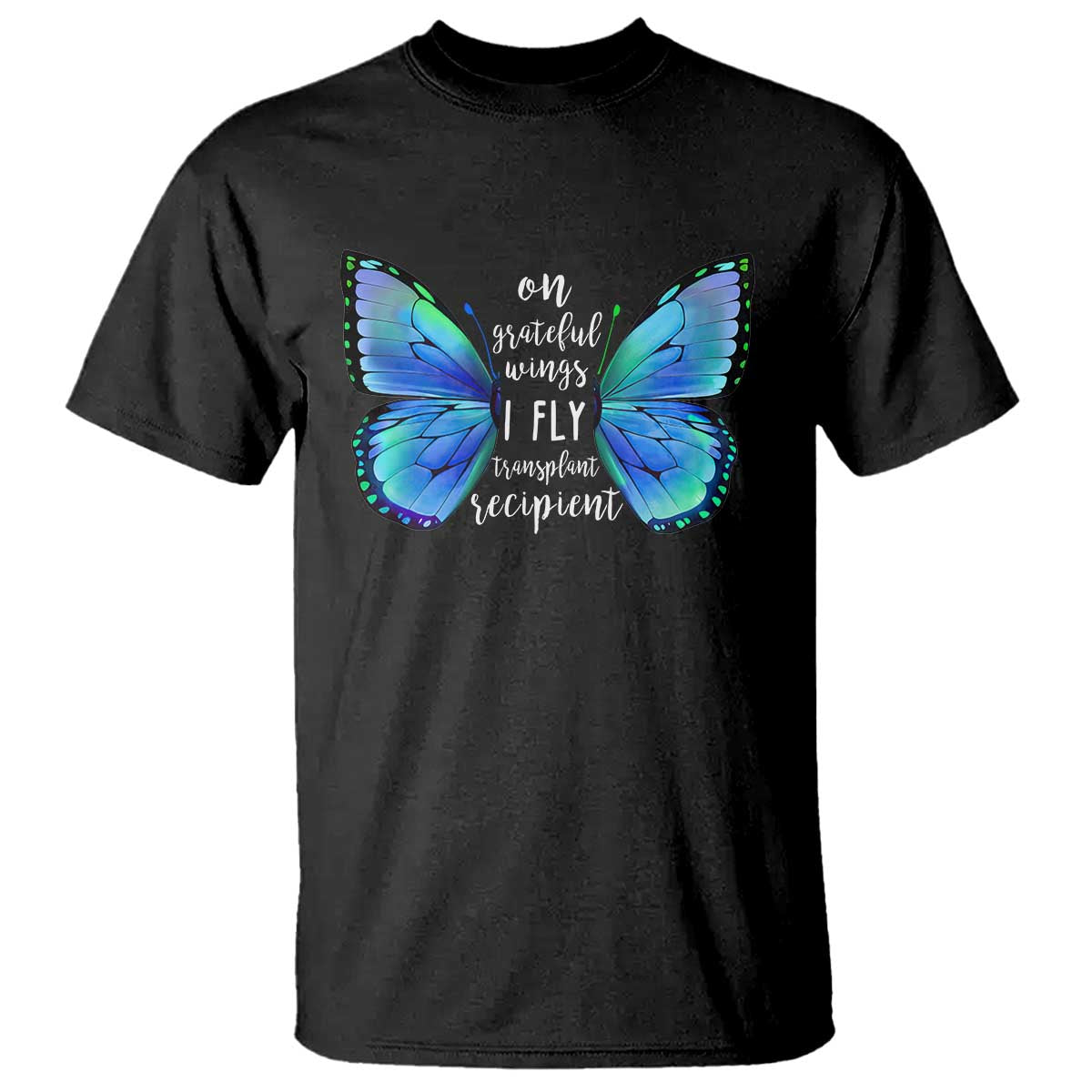 Transplant Recipient On Grateful Wings I Fly T Shirt