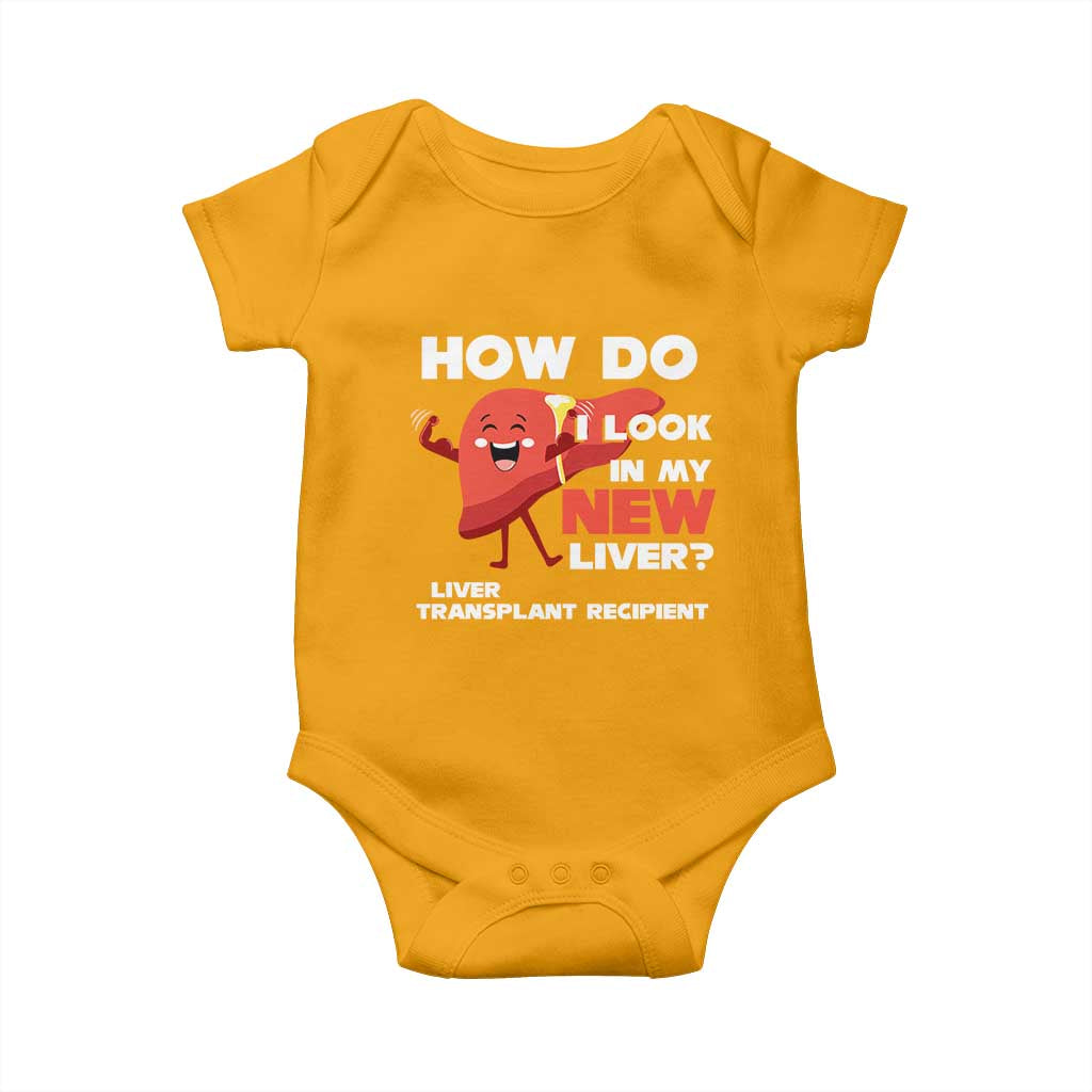 Liver Transplant Recipient Baby Onesie How Do I Look in My New Liver
