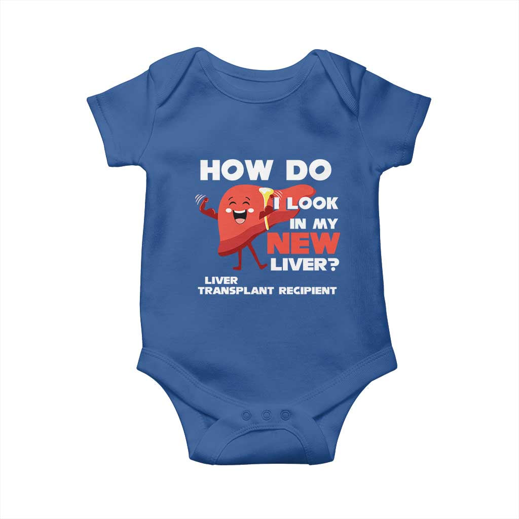 Liver Transplant Recipient Baby Onesie How Do I Look in My New Liver