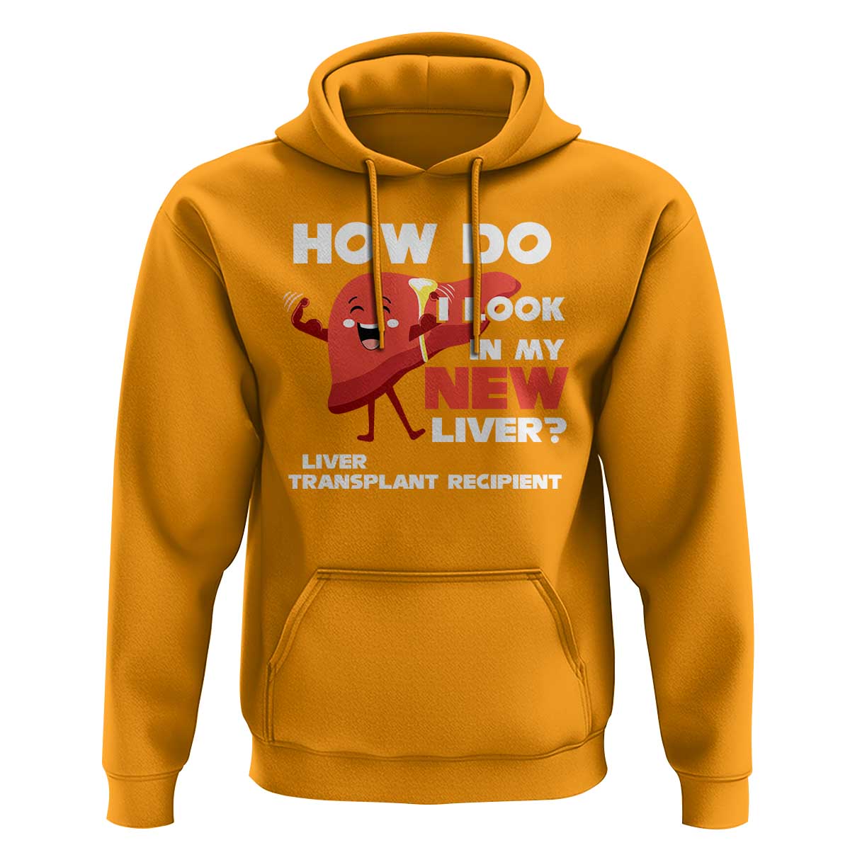Liver Transplant Recipient Hoodie How Do I Look in My New Liver