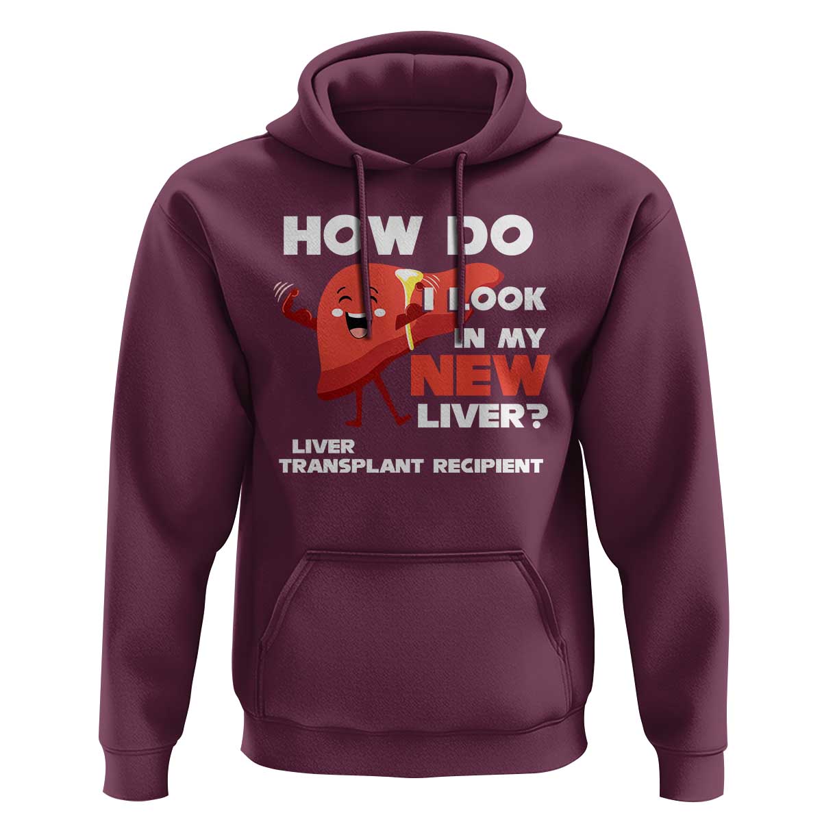 Liver Transplant Recipient Hoodie How Do I Look in My New Liver