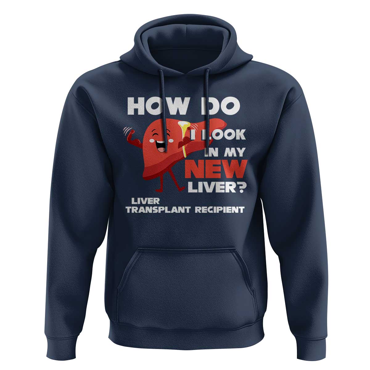 Liver Transplant Recipient Hoodie How Do I Look in My New Liver