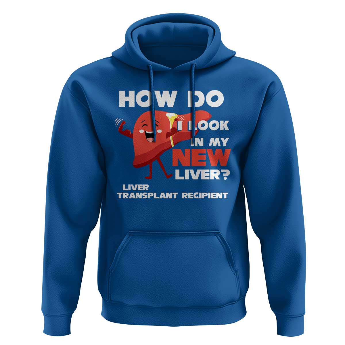 Liver Transplant Recipient Hoodie How Do I Look in My New Liver