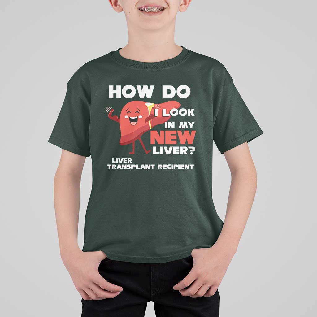 Liver Transplant Recipient T Shirt For Kid How Do I Look in My New Liver