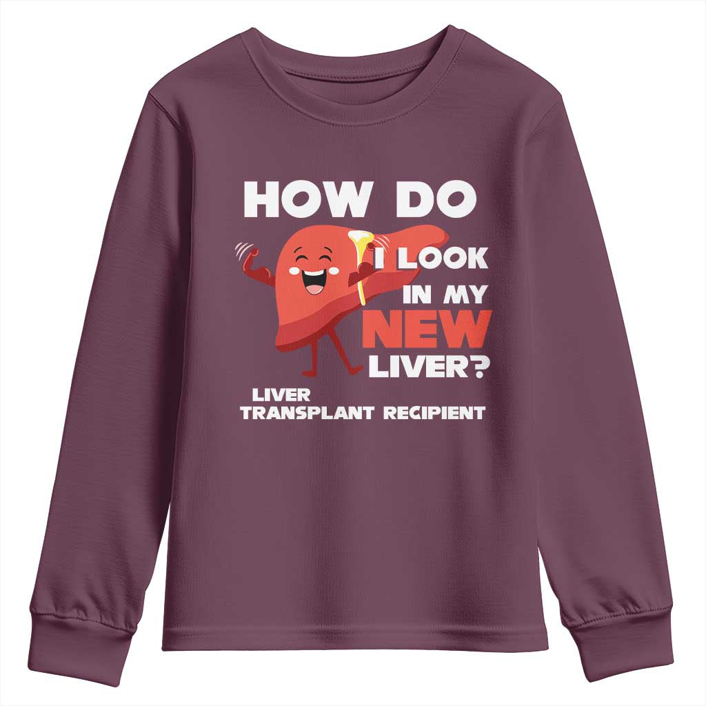 Liver Transplant Recipient Youth Sweatshirt How Do I Look in My New Liver