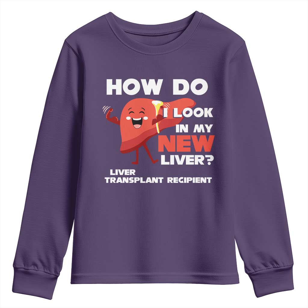 Liver Transplant Recipient Youth Sweatshirt How Do I Look in My New Liver