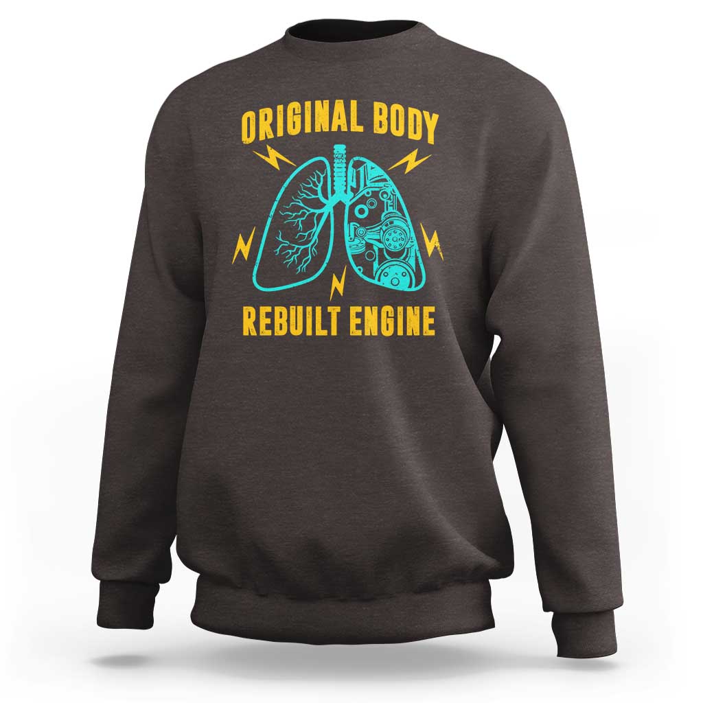 Lung Transplant Surgery Sweatshirt Original Body Rebuilt Engine