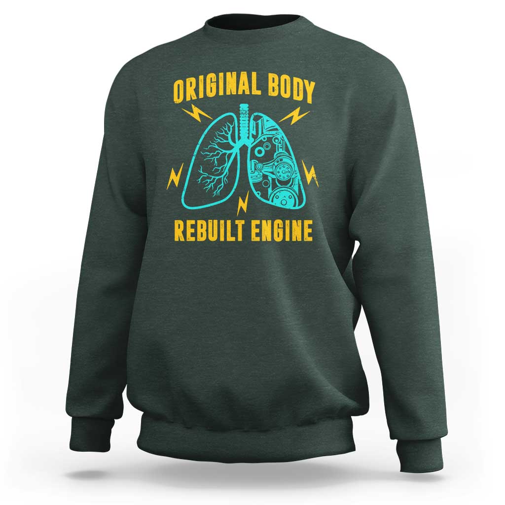 Lung Transplant Surgery Sweatshirt Original Body Rebuilt Engine