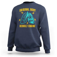 Lung Transplant Surgery Sweatshirt Original Body Rebuilt Engine