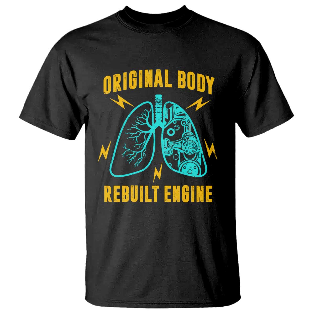 Lung Transplant Surgery T Shirt Original Body Rebuilt Engine