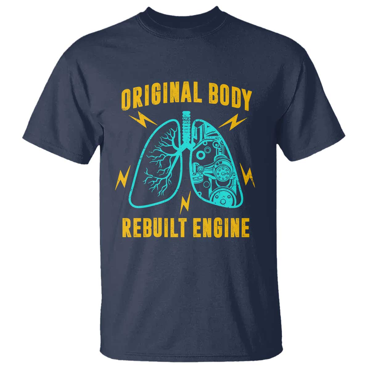 Lung Transplant Surgery T Shirt Original Body Rebuilt Engine