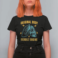 Lung Transplant Surgery T Shirt For Women Original Body Rebuilt Engine