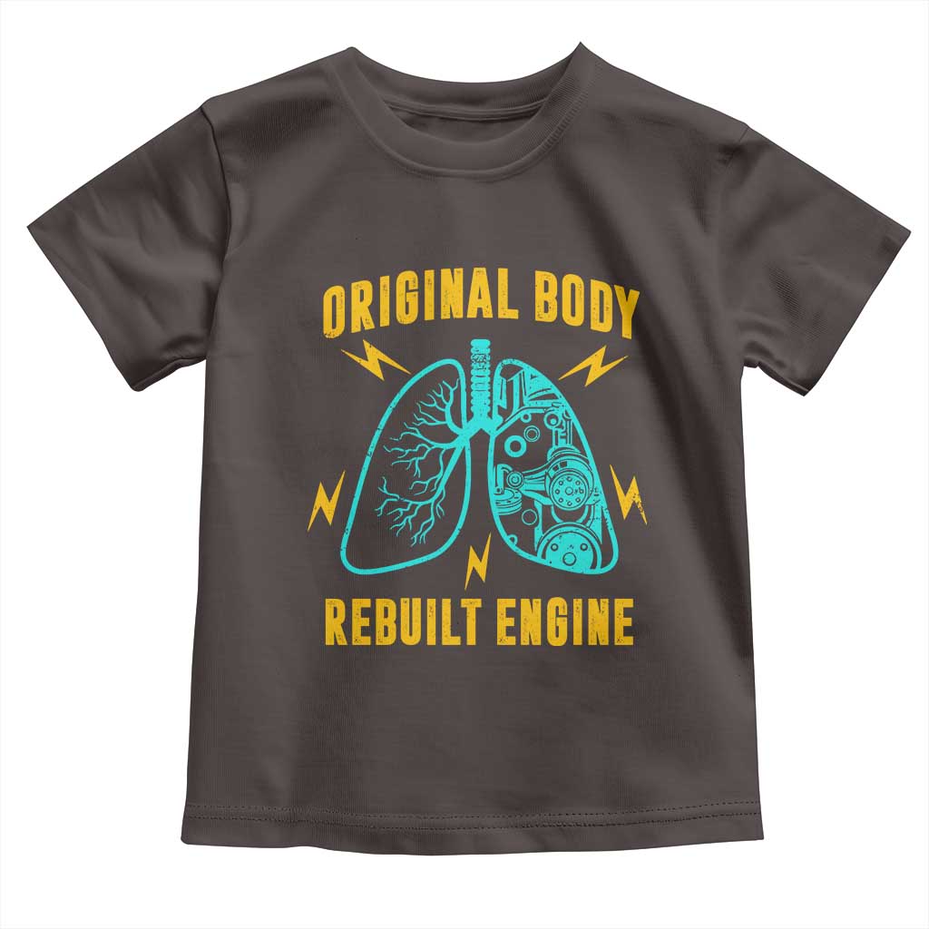 Lung Transplant Surgery Toddler T Shirt Original Body Rebuilt Engine