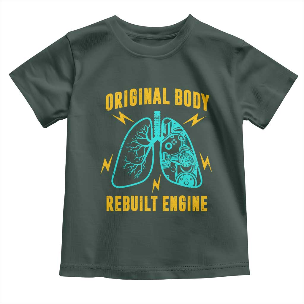 Lung Transplant Surgery Toddler T Shirt Original Body Rebuilt Engine
