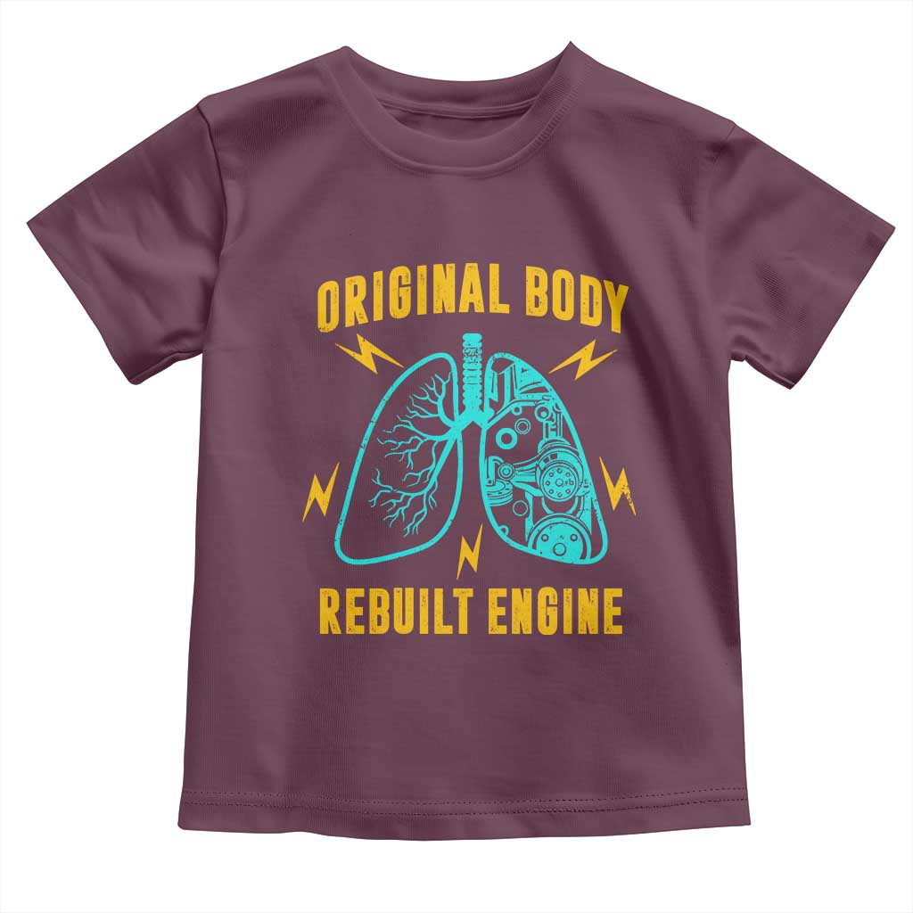 Lung Transplant Surgery Toddler T Shirt Original Body Rebuilt Engine