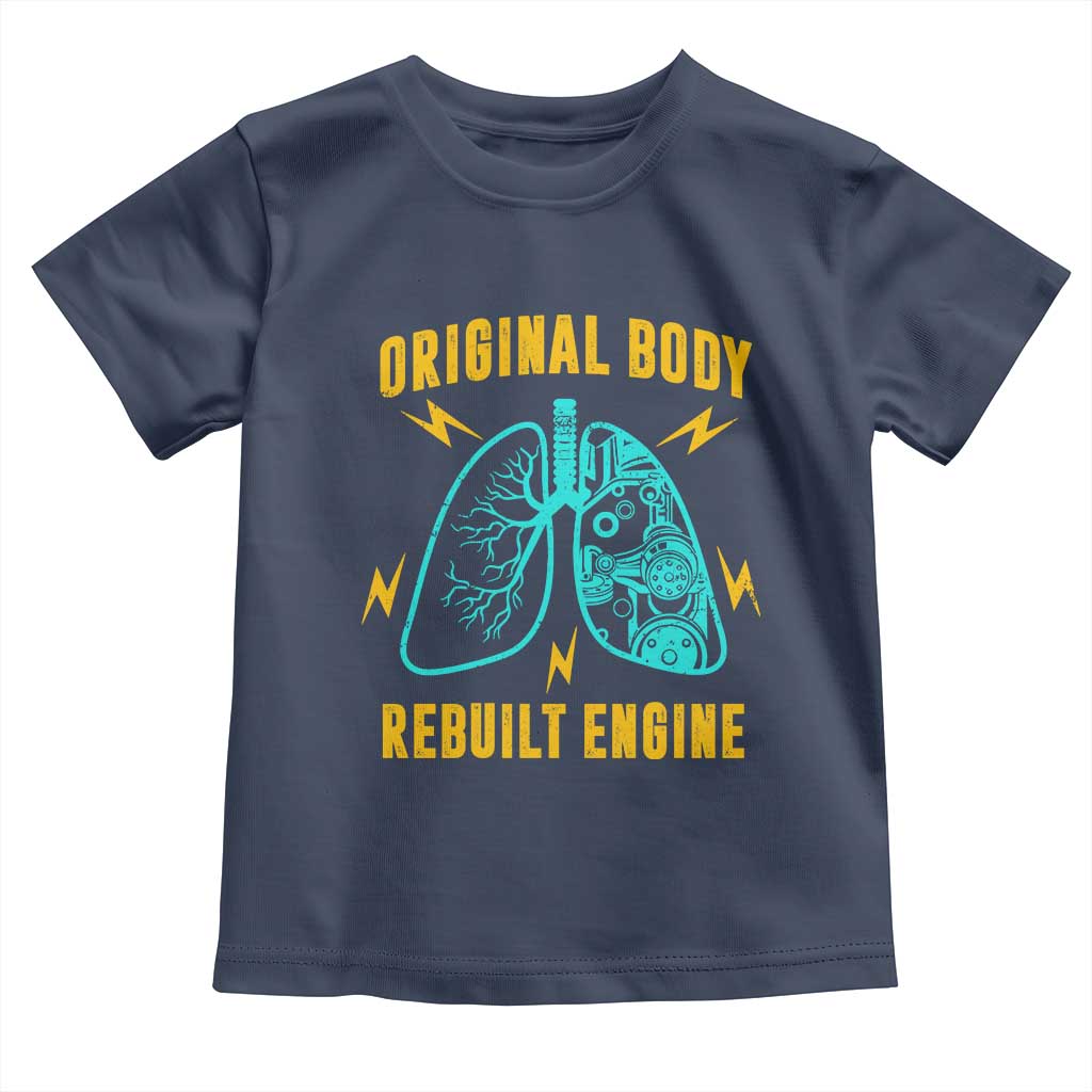 Lung Transplant Surgery Toddler T Shirt Original Body Rebuilt Engine