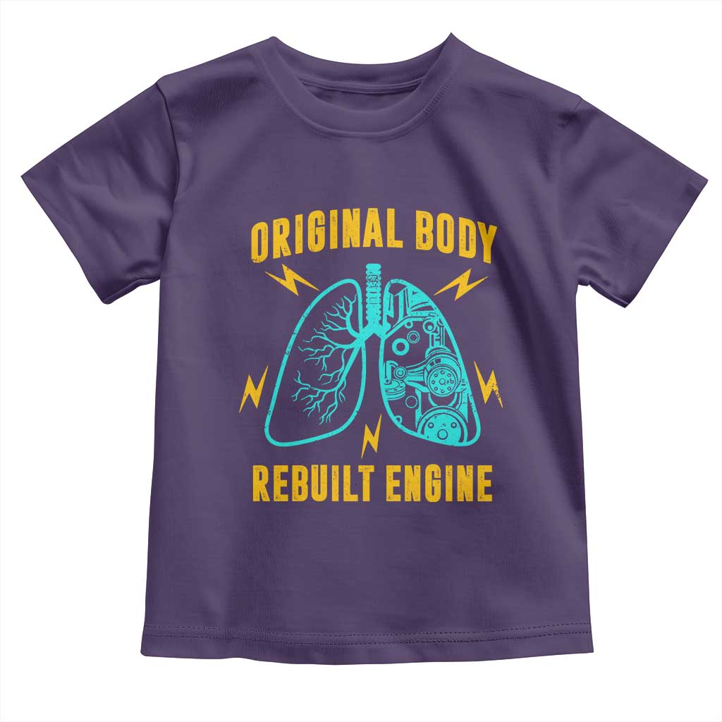 Lung Transplant Surgery Toddler T Shirt Original Body Rebuilt Engine