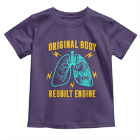 Lung Transplant Surgery Toddler T Shirt Original Body Rebuilt Engine
