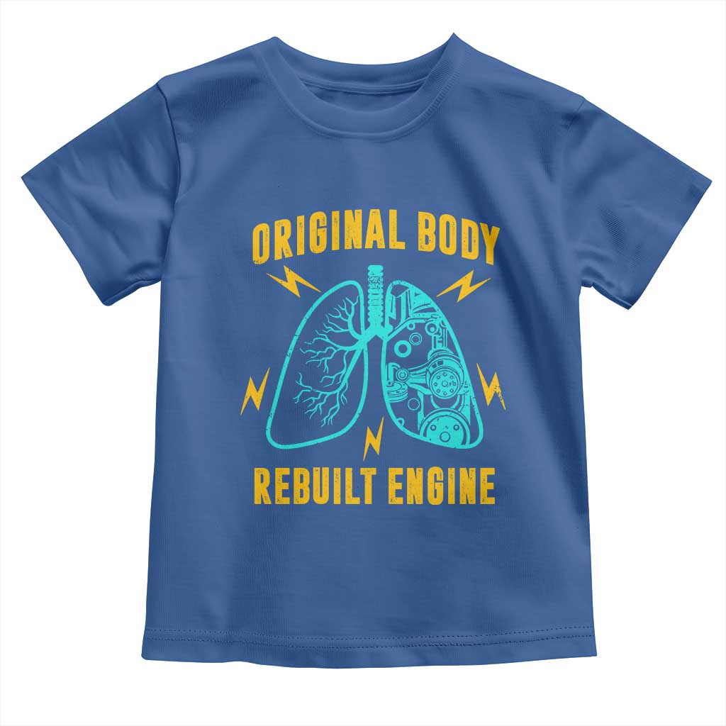 Lung Transplant Surgery Toddler T Shirt Original Body Rebuilt Engine