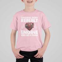 Open Heart Surgery T Shirt For Kid Original Body Rebuilt Engine Runs Like A Charm