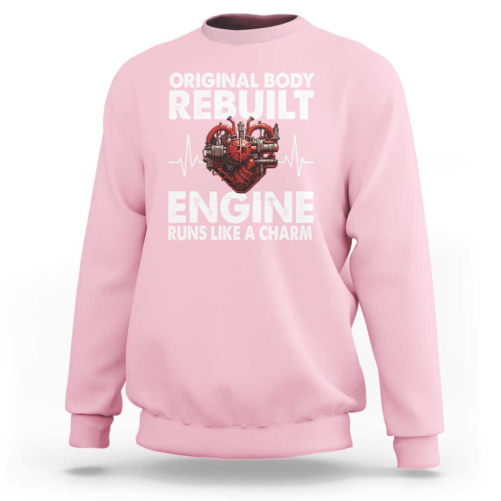 Open Heart Surgery Sweatshirt Original Body Rebuilt Engine Runs Like A Charm