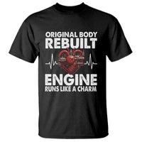 Open Heart Surgery T Shirt Original Body Rebuilt Engine Runs Like A Charm