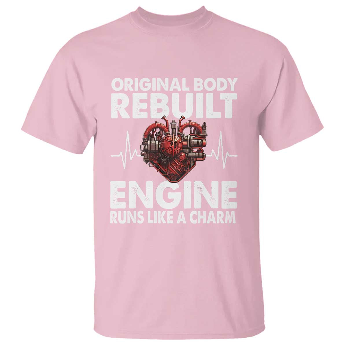 Open Heart Surgery T Shirt Original Body Rebuilt Engine Runs Like A Charm
