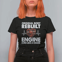 Open Heart Surgery T Shirt For Women Original Body Rebuilt Engine Runs Like A Charm