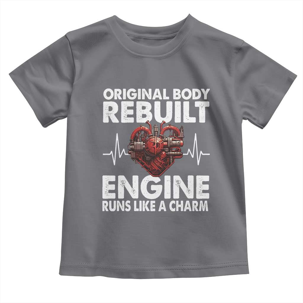 Open Heart Surgery Toddler T Shirt Original Body Rebuilt Engine Runs Like A Charm