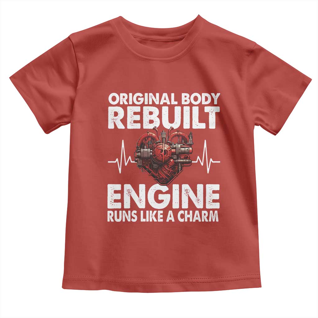 Open Heart Surgery Toddler T Shirt Original Body Rebuilt Engine Runs Like A Charm