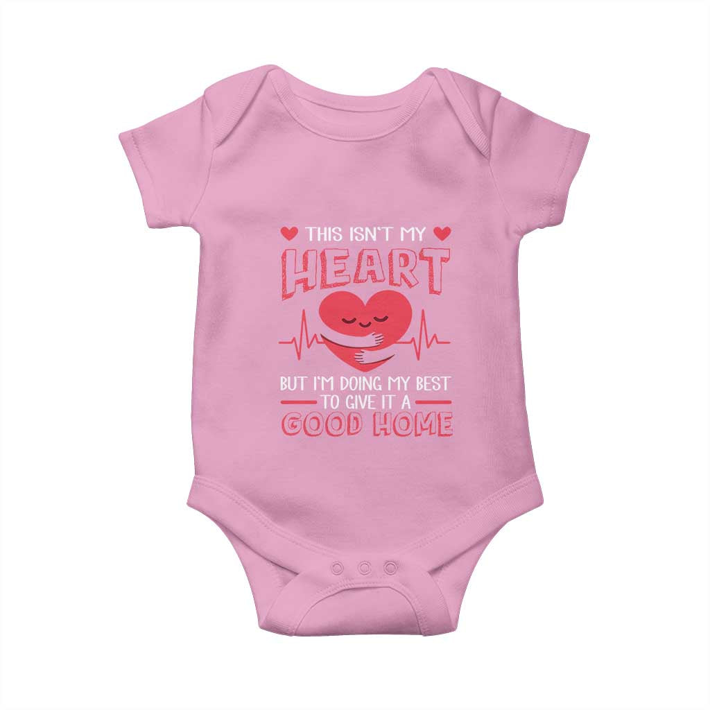 Heart Transplant Baby Onesie This Isn't My Heart But I'm Doing My Best To Give It A Good Home