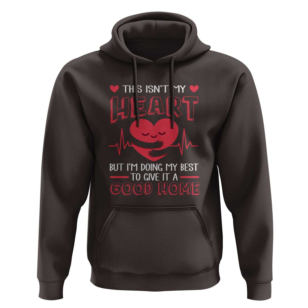 Heart Transplant Hoodie This Isn't My Heart But I'm Doing My Best To Give It A Good Home