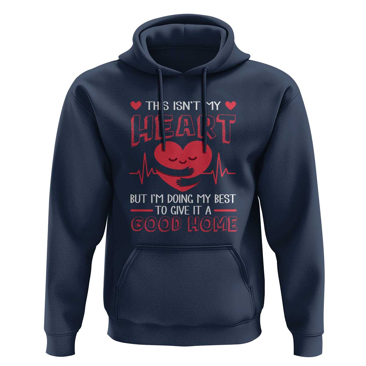 Heart Transplant Hoodie This Isn't My Heart But I'm Doing My Best To Give It A Good Home
