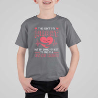 Heart Transplant T Shirt For Kid This Isn't My Heart But I'm Doing My Best To Give It A Good Home