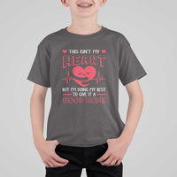 Heart Transplant T Shirt For Kid This Isn't My Heart But I'm Doing My Best To Give It A Good Home
